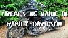 There S No Value In Harley Davidson Motorcycles